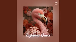 Enjoying Gucci