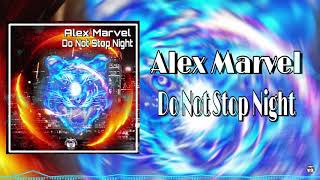 Alex Marvel - Do Not Stop Night (OUT NOW) Music 2020