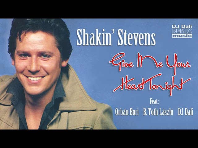 Shakin' Stevens - Give Me Your Heart Tonight (Extended Mix by Bori & Laszlo & DJ Dali & Si