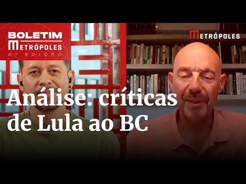 Briga entre Lula e o BC: entenda o que explica a crise | Boletim Metrópoles 2º