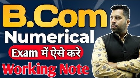 B.Com Numerical Exam में ऐसे करे "Working Note", B.com Exam Tips, Numerical Exam Working Notes Tips