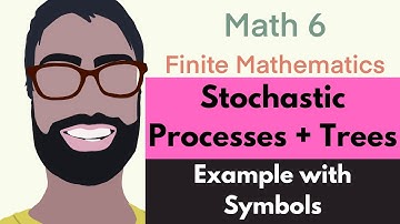 3.3 Stochastic Processes and Trees | Video 5--Example with Symbols || Finite Mathematics
