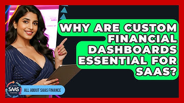 Why Are Custom Financial Dashboards Essential For SaaS? - All About SaaS Finance