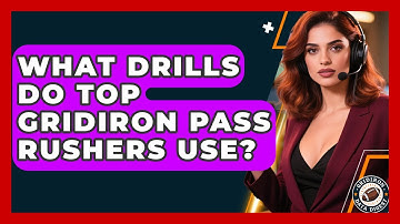 What Drills Do Top Gridiron Pass Rushers Use? - Gridiron Data Digest