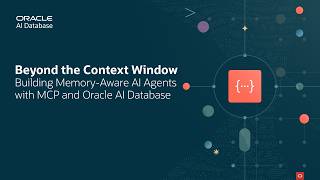 Beyond the Context Window: Building Memory-Aware AI Agents with MCP and Oracle AI Database