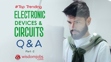 TOP 15 Electronic Devices and Circuits Interview Questions and Answers 2019 Part-2 | Wisdomjobs