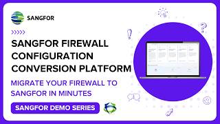 Sangfor Configuration Converter Platform Demo: Migrate Your Firewall to Sangfor in Minutes screenshot 5