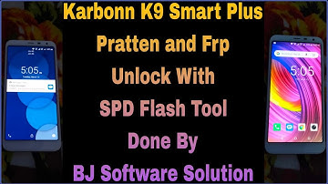 Karbonn K9 Smart Plus Pratten and Frp Unlock With SPD Flash Tool Done By BJ Software Solution
