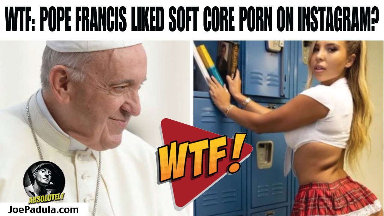 WTF: The Pope is Liking Soft Core Porn on Instagram? Red Pill Jenn Has the Facts