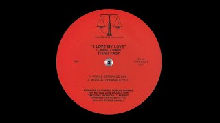 THINK FAST - I LOVE MY LOVE (Musical Seranade)
Executive Producer – T. Monroe
Recorded By, Mixed By – Mike Harrell
Written By – J. Howard, T. Monroe THINK FAST - I LOVE MY LOVE (Musical Seranade)