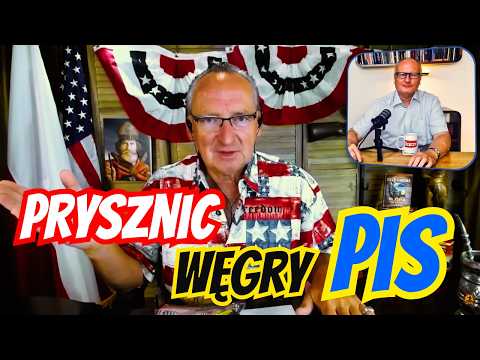 Znikąd nadziei! Zakaz prysznica, Węgry padły i PiS mnie wywalił za to, co PiS teraz mówi