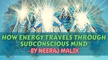 𝐇𝐨𝐰 𝐄𝐧𝐞𝐫𝐠𝐲 𝐓𝐫𝐚𝐯𝐞𝐥𝐬 𝐓𝐡𝐫𝐨𝐮𝐠𝐡 𝐒𝐮𝐛𝐜𝐨𝐧𝐬𝐜𝐢𝐨𝐮𝐬 𝐌𝐢𝐧𝐝 | 𝐁𝐲 𝐍𝐄𝐄𝐑𝐀𝐉 𝐌𝐀𝐋𝐈𝐊 |