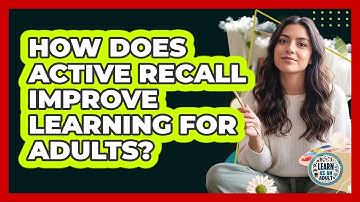 How Does Active Recall Improve Learning For Adults? - Learn As An Adult