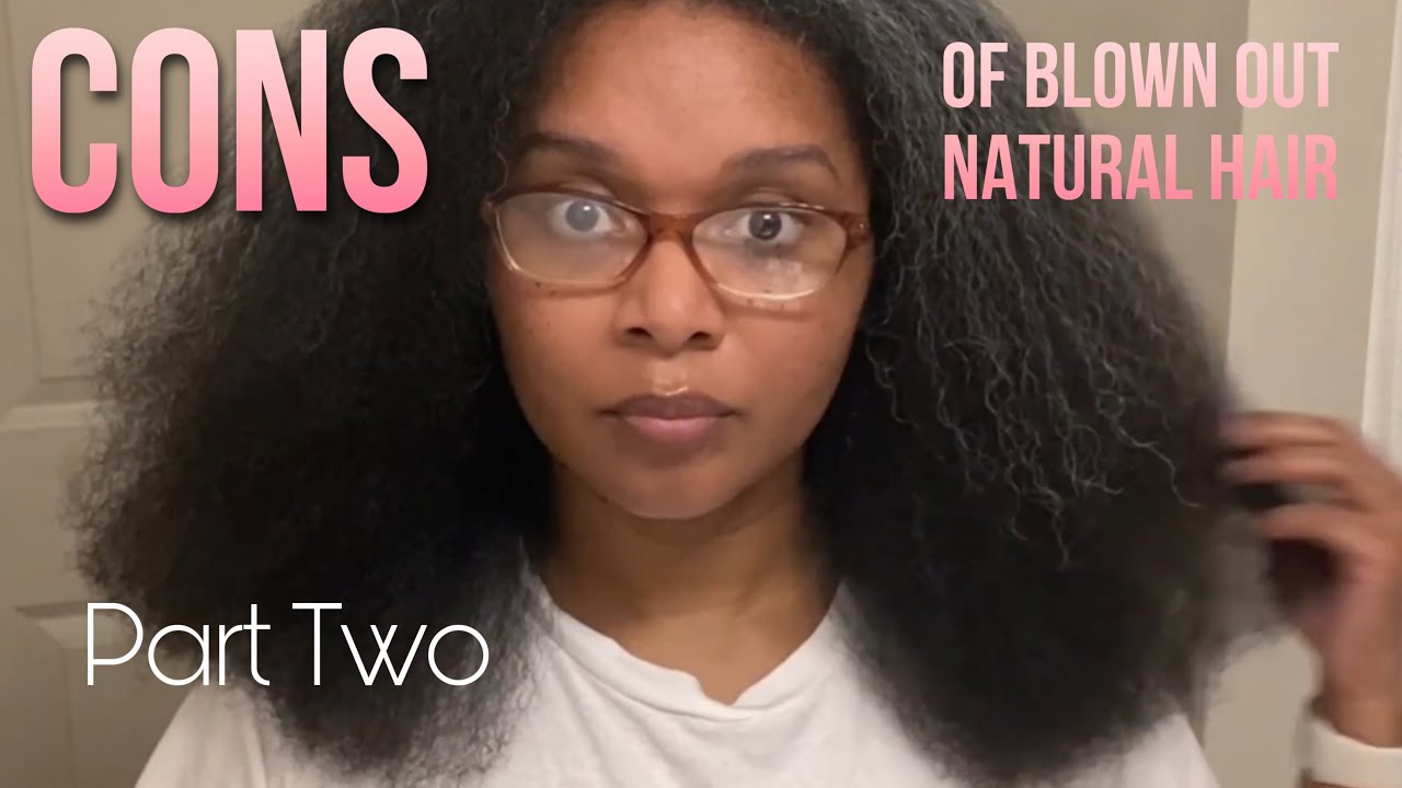 Pros and Cons of Blown Out Natural Hair | Part 2 | 12/8 - YouTube