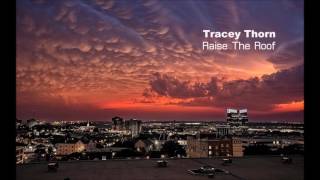 Tracey Thorn - Raise The Roof (Cagedbaby Dub)