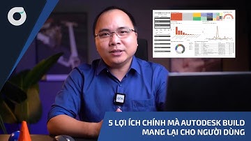 OneCAD | Getting Started with Autodesk Build | Lợi ích của Autodesk Build