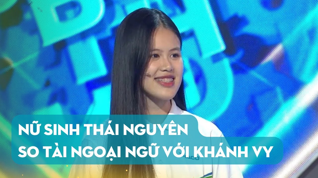 Nữ sinh Thái Nguyên so tài ngoại ngữ với Khánh Vy | Thí sinh toàn năng của Đường lên đỉnh Olympia