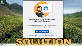 (solved) the app you are trying to install is not a microsoft verified app