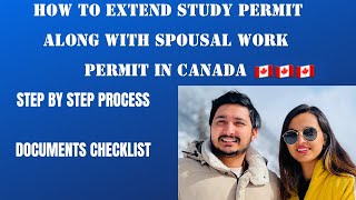 Complete process about how to extend the study permit along with the spousal open work permit