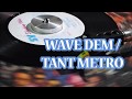 Wave Dem / Tant Metro Mp3 Song