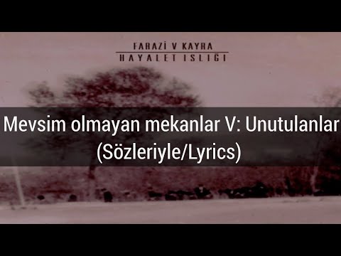 Farazi V Kayra - Mevsim olmayan mekanlar V: Unutulanlar (Sözleriyle/Lyrics)