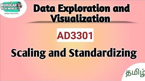 Scaling and Standardizing in data exploration and Visualization||AD3301||DEV||Anna University.