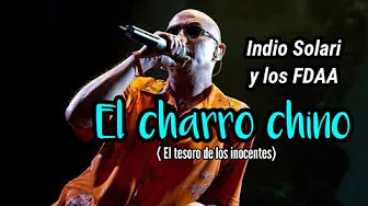 El Indio y los FDAA El charro chino ( El tesoro de los inocentes ) audio letra El Indio y los FDAA El charro chino ( El tesoro de los inocentes ) audio letra