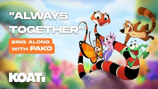 Always Together | Sing-Along with Pako | KOATI Series Song about Friendship and Teamwork