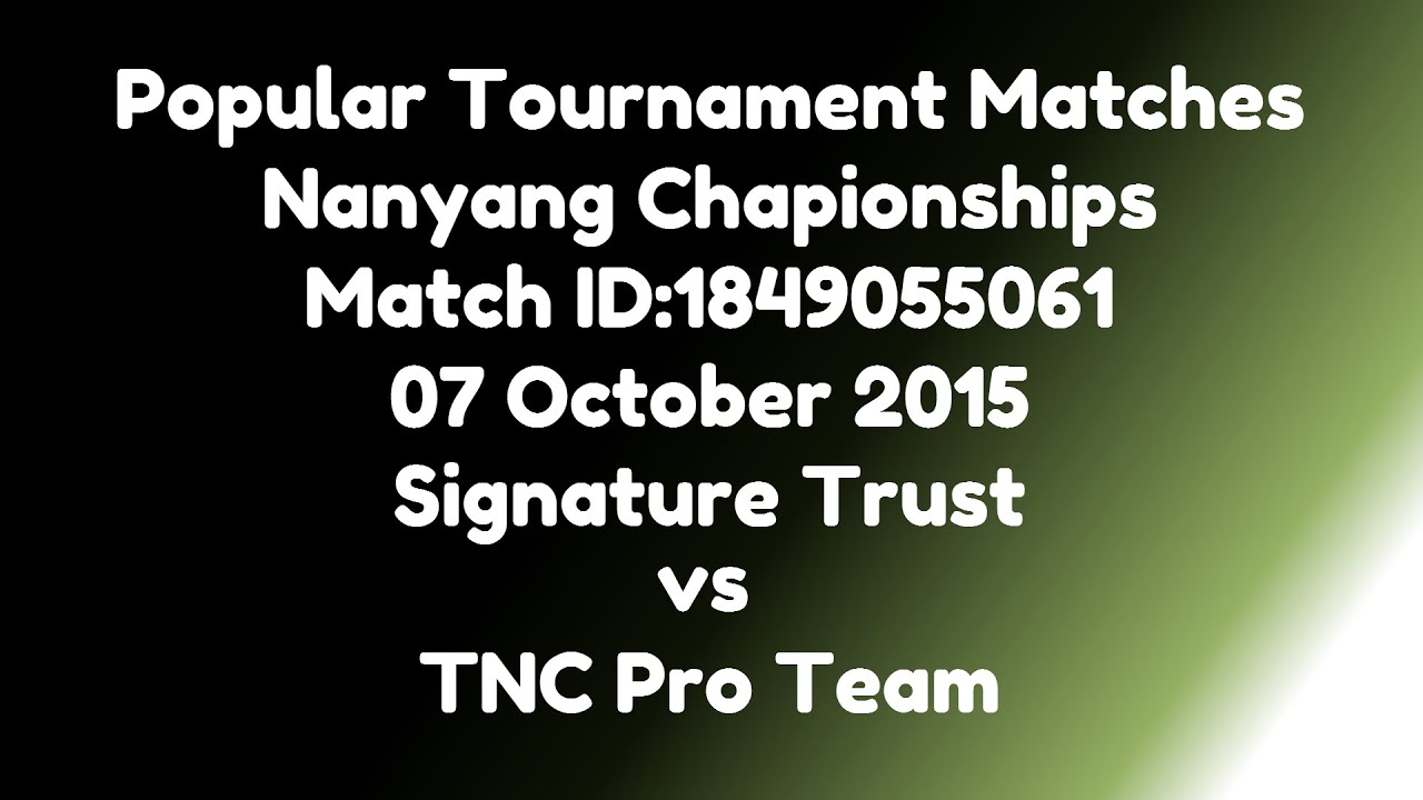 Dota 2 Signature Trust vs TNC Pro Team 5:05 PM MID:1849055061 Nanyang Chapionships