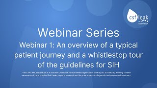 CSF Leak guide for patients by experts: CSF Leak Association Webinar 1 patient journey explained