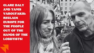 Clare Daly and Yanis Varoufakis: Reclaim Europe for the people out of the hands of the lobbyists!