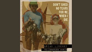 Don't Shed No Tears For Me When I Die