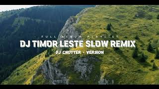 DJ TIMOR LESTE FOUN 🇹🇱 FULL ALBUM NONSTOP SLOW REMIX - BASS CHUTTER REVOLUTION