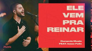 Ele Vem Pra Reinar // feat. Isaac Felix (Clipe Oficial)