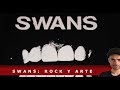 SWANS. Una visión del rock diferente