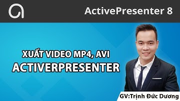 Hướng dẫn cách xuất video trong Activepresenter full Hd, 2k, 4k Siêu nhẹ, nét