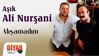 Aşık Ali Nurşani - -Alışamadım-Dertli duygulu türkü Resimi