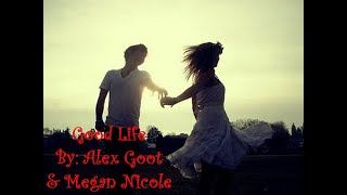 Good Life - Alex Goot & Megan Nicole (Lyrics)