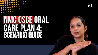 NMC OSCE Oral Care Plan 4 Scenario Guide | Step-by-Step OSCE Tips