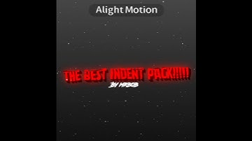 The best indent pack!!!!!!!! #peak #plssub #edit #sub #w #am #alightmotion #editing #editing pack