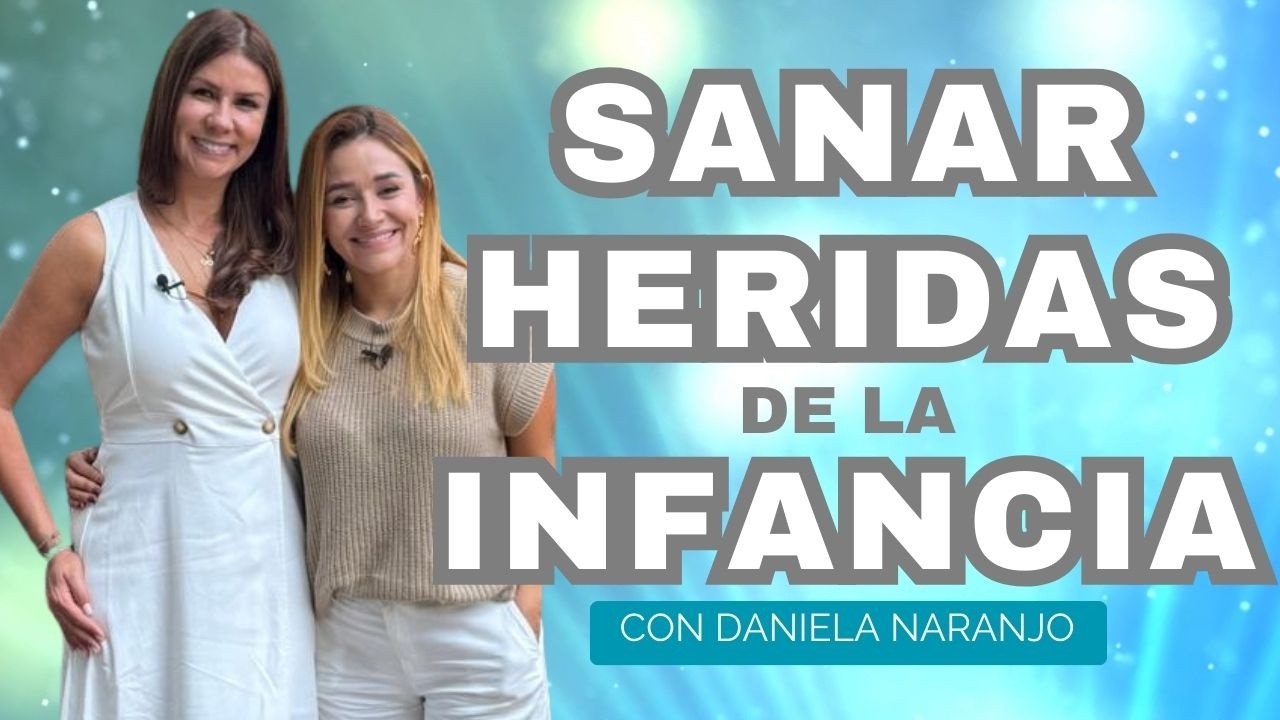 Cómo SANAR las HERIDAS emocionales de la INFANCIA | Diana Alvarez & Daniela Naranjo