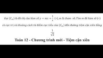 Toán 12: Tiệm cận xiên Gọi (C_m )  là đồ thị của hàm số y=mx+1/x  (*),m là tham  số.Tìm m để hàm số