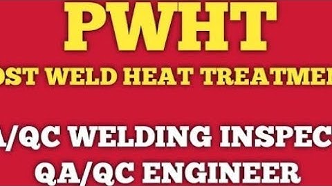 PWHT PROCESS for QC/QC