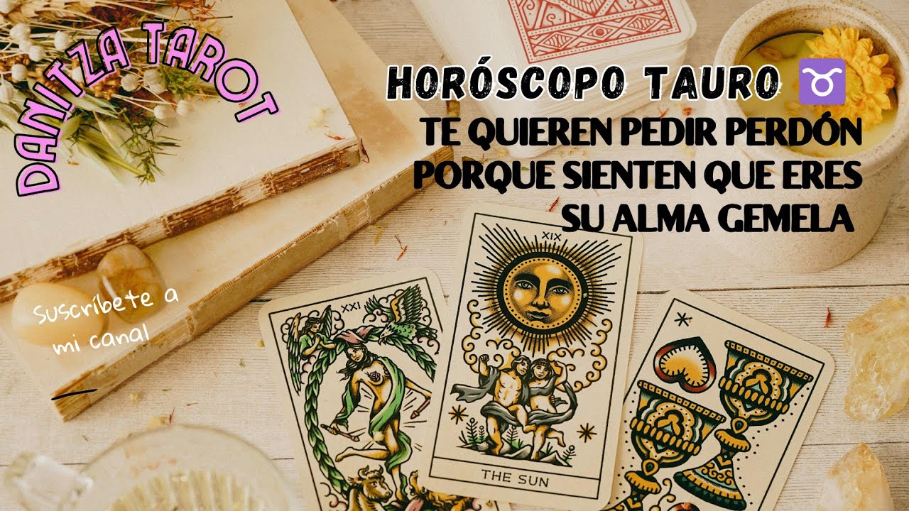 TAURO ♉ TE QUIEREN PEDIR PERDÓN PORQUE SIENTEN QUE ERES SU ALMA GEMELA ...