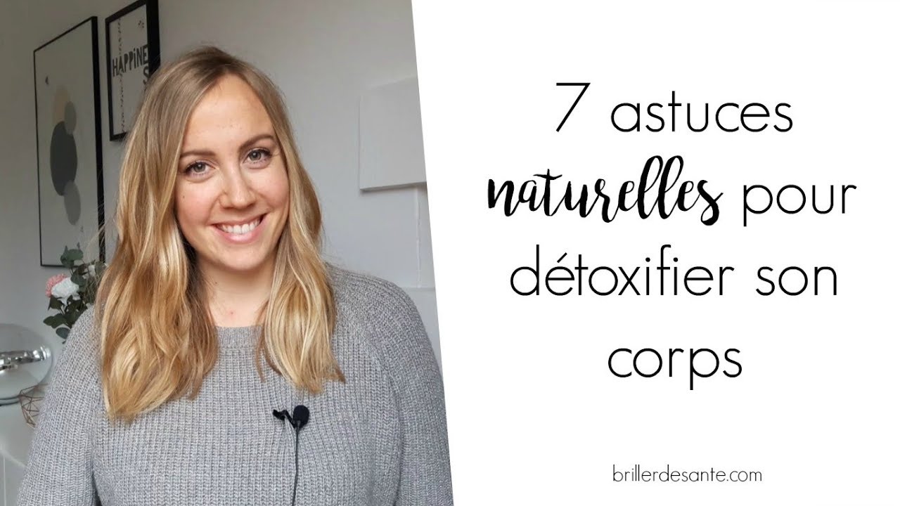 7 astuces NATURELLES pour détoxifier son corps