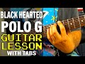 How To Play Black Hearted by Polo G (Guitar Lesson)