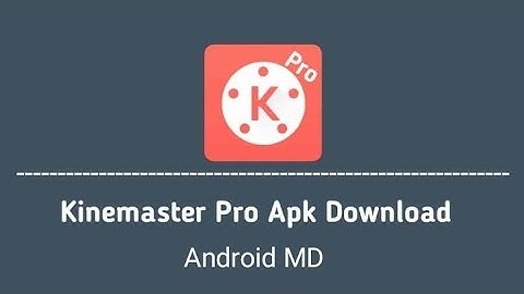 Kine Master Pro 4K Layer | 60 FPS Support | Unlimited Layer 2020