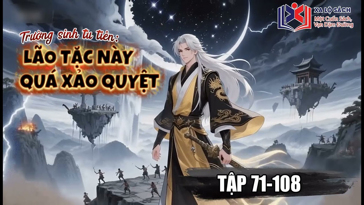 [ Truyện Audio ] Trường Sinh Tu Tiên: Lão Tặc Này Quá Xảo Quyệt. Tập 71-108
