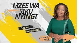 JAULETH MLELA - MZEE WA SIKU NYINGI (official lyrics song)