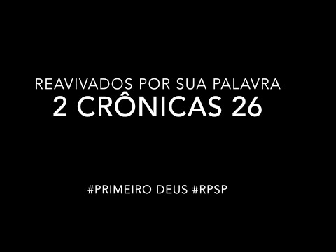 2 Crônicas 26 – Reavivados por sua palavra